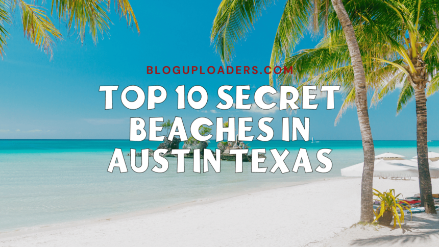 TOP 10 SECRET BEACHES IN AUSTIN TEXAS