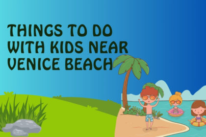 THINGS TO DO WITH KIDS NEAR VENICE BEACH